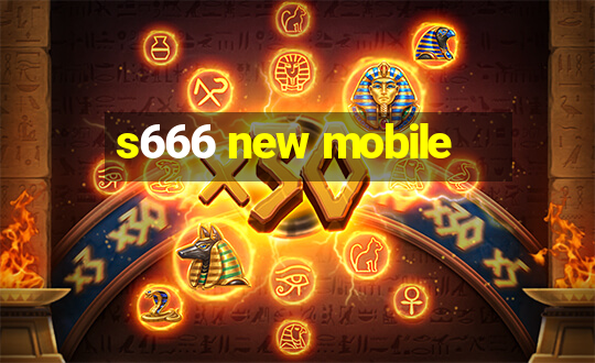 s666 new mobile