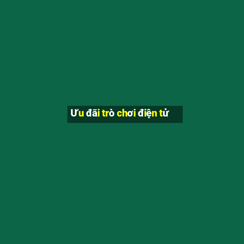 Ưu đãi trò chơi điện tử