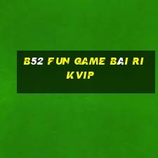 B52 Fun Game Bài Rikvip