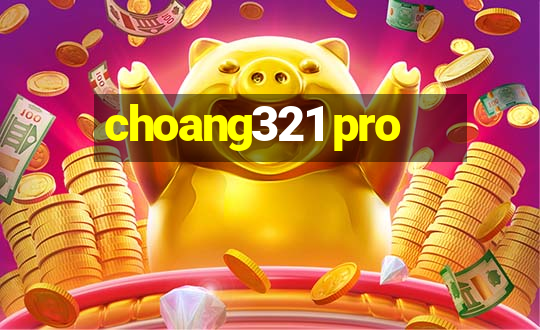 choang321 pro