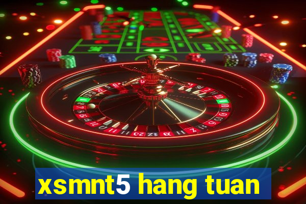 xsmnt5 hang tuan