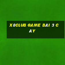 X8Club Game Bài 3 Cây