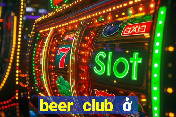 beer club ở thủ đức