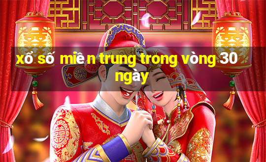 xổ số miền trung trong vòng 30 ngày