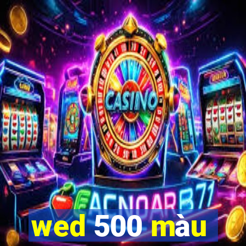 wed 500 màu