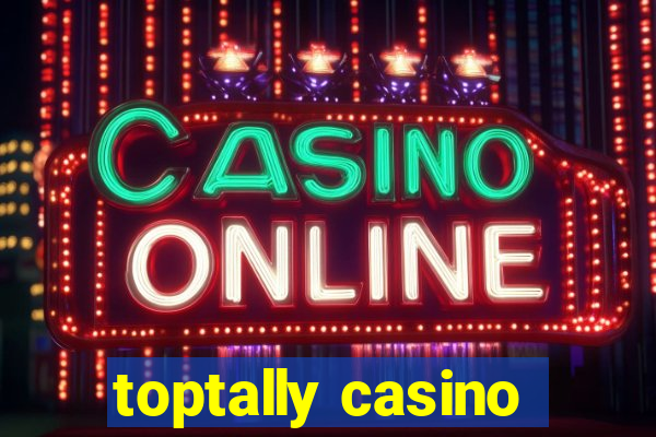 toptally casino