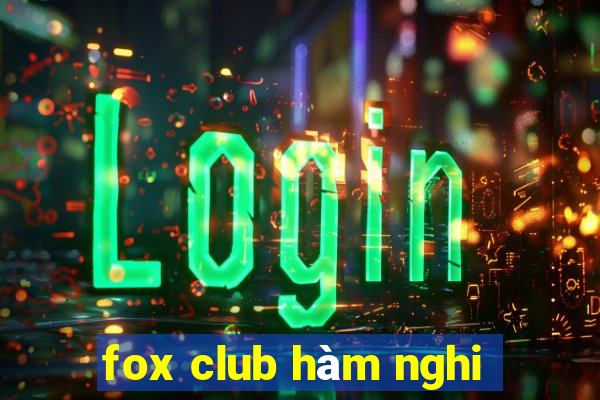 fox club hàm nghi