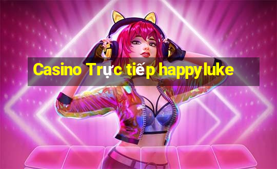 Casino Trực tiếp happyluke