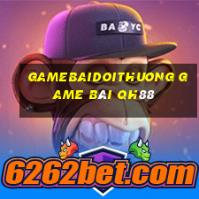 Gamebaidoithuong Game Bài Qh88