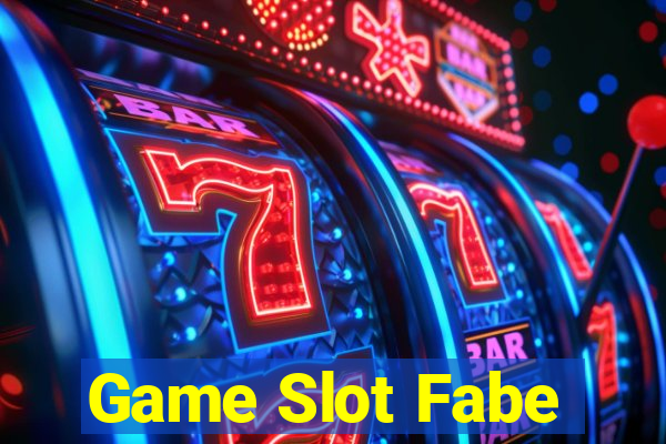 Game Slot Fabe