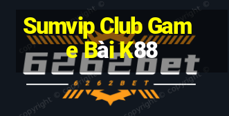 Sumvip Club Game Bài K88