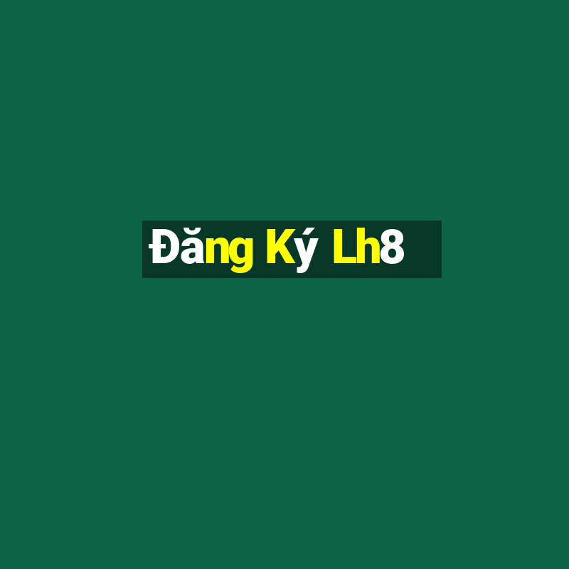 Đăng Ký Lh8