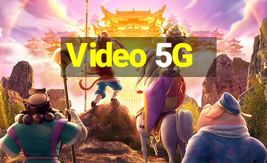 Video 5G