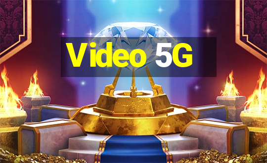 Video 5G