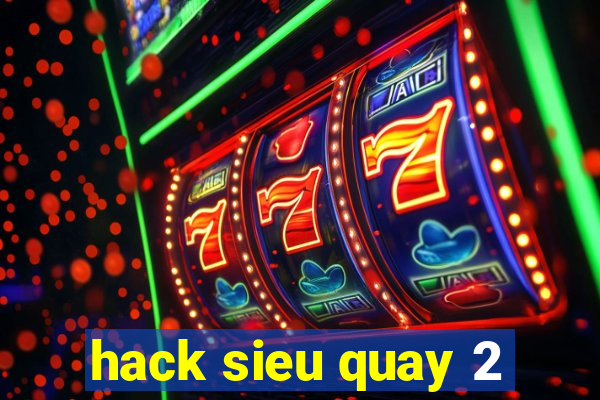 hack sieu quay 2