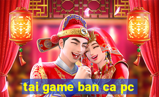 tai game ban ca pc