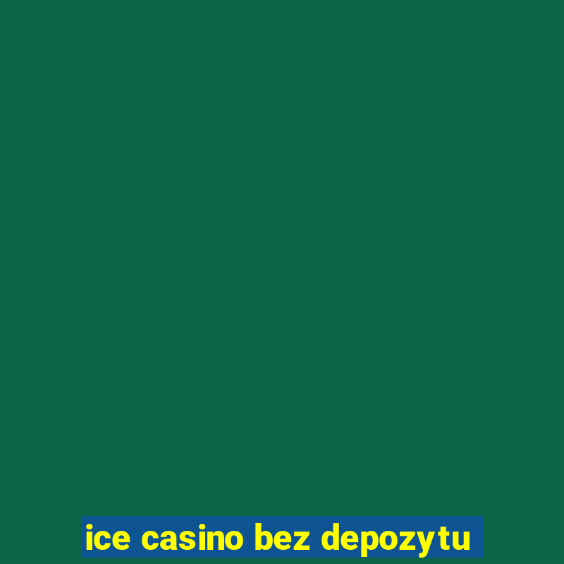 ice casino bez depozytu