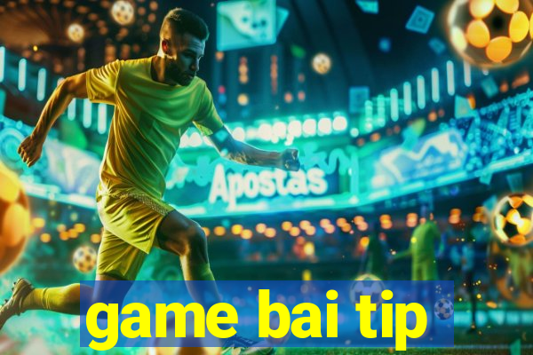 game bai tip