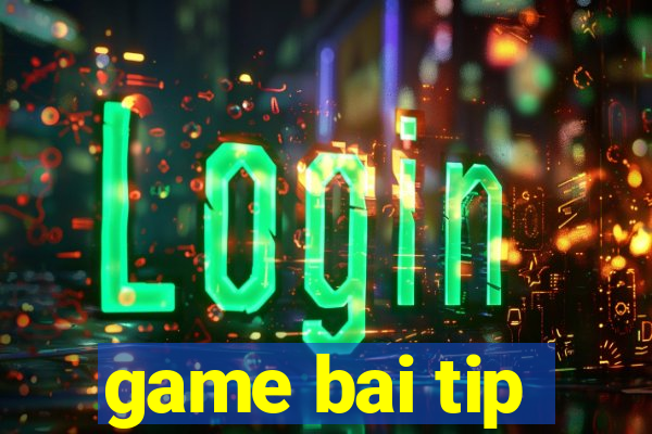 game bai tip