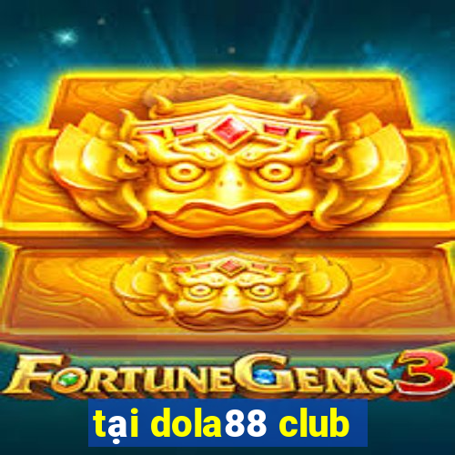 tai dola88 club