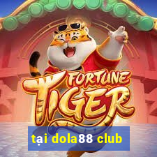 tai dola88 club