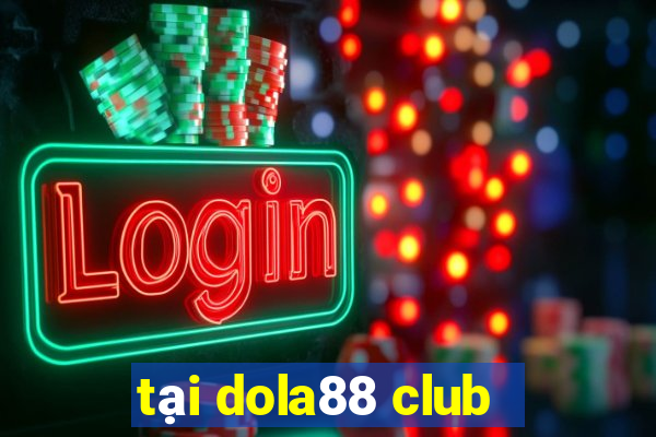 tai dola88 club