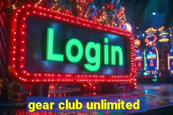 gear club unlimited