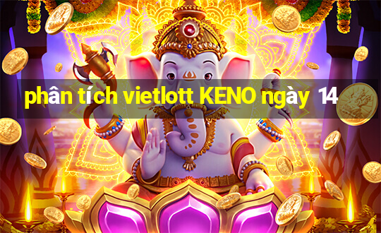 phân tích vietlott KENO ngày 14