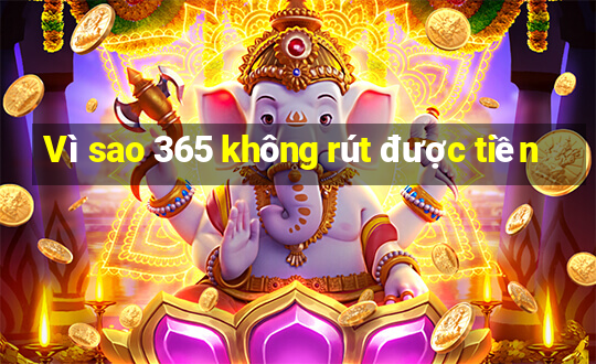 Vì sao 365 không rút được tiền