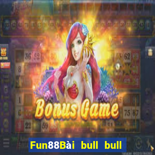 Fun88Bài bull bull ngưu Bailing