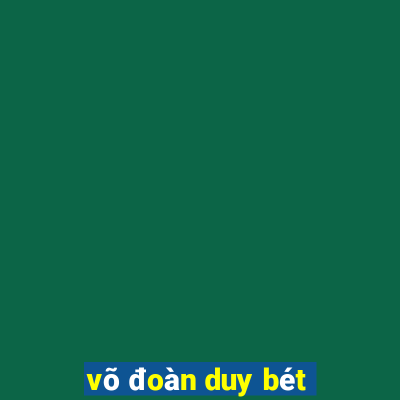 võ đoàn duy bét