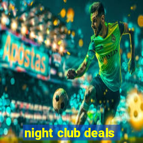 night club deals