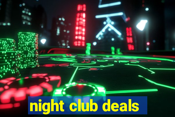 night club deals