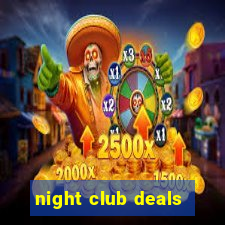 night club deals