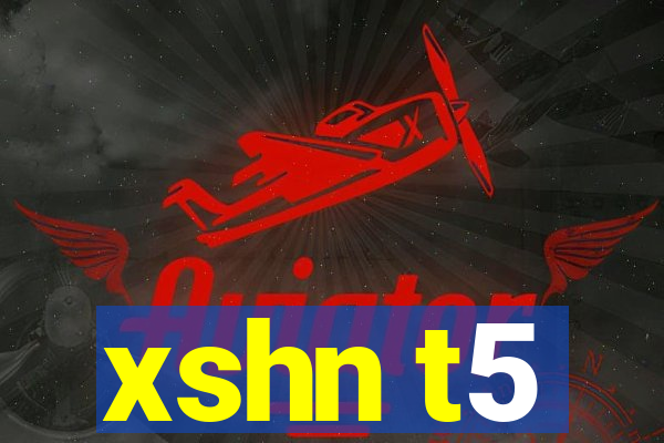 xshn t5