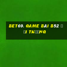 Bet69. Game Bài B52 Đổi Thưởng