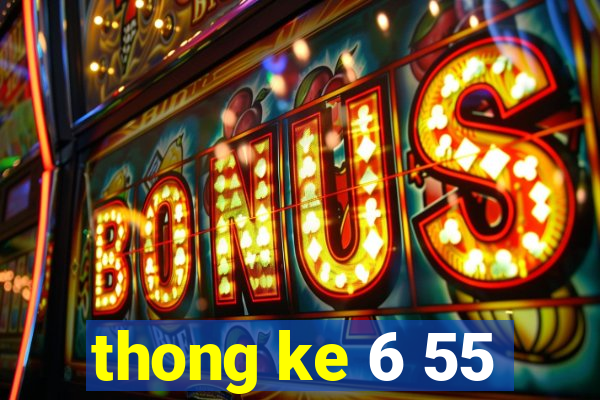 thong ke 6 55