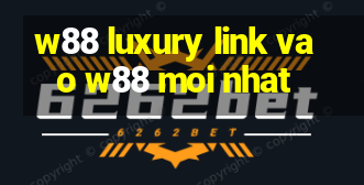 w88 luxury link vao w88 moi nhat