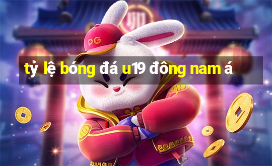 tỷ lệ bóng đá u19 đông nam á