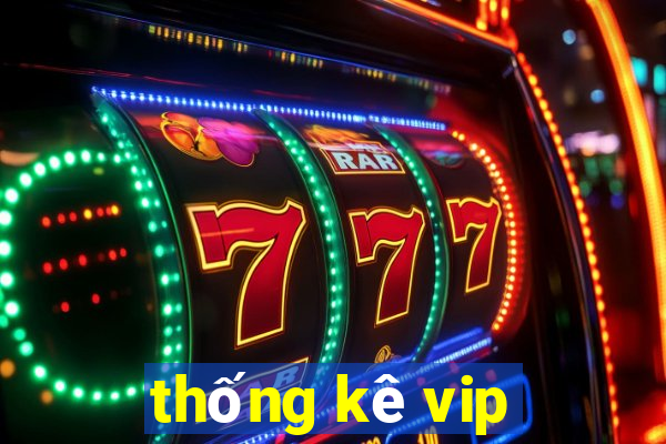 thống kê vip