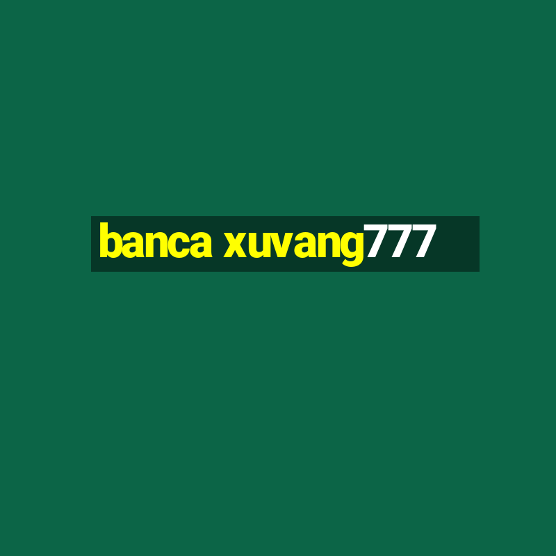 banca xuvang777