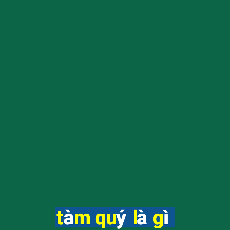 tàm quý là gì