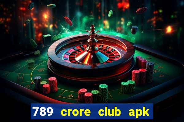 789 crore club apk download latest version