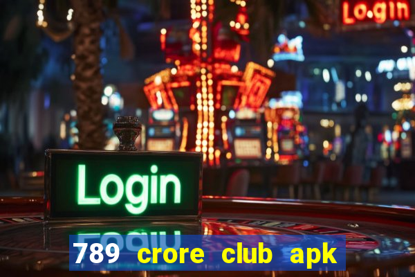 789 crore club apk download latest version