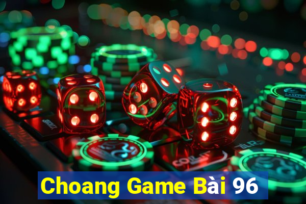 Choang Game Bài 96