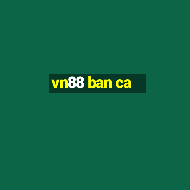 vn88 ban ca