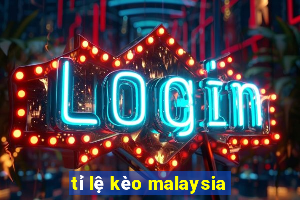 tỉ lệ kèo malaysia