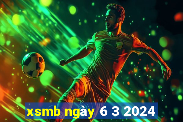 xsmb ngày 6 3 2024