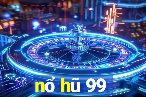 nổ hũ 99