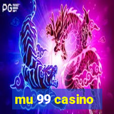 mu 99 casino